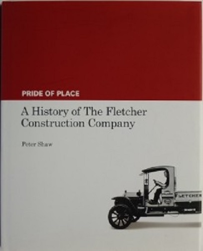 Pride of Place A History of The Fletcher Construction Company by Peter Shaw